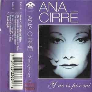 Ana Cirré - Y No Es Por Mi
