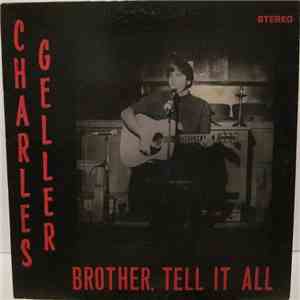 Charles G. Geller - Brother, Tell It All