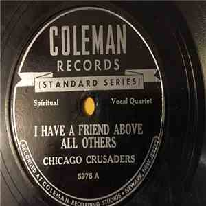 Chicago Crusaders - I Have A Friend Above All Others / Stretch Out On His W ...