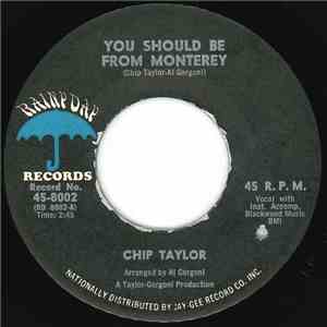 Chip Taylor - You Should Be From Monterey / I'll Never Be Alone Again