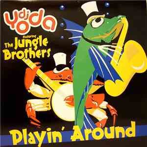 DJ Yoda Featuring The Jungle Brothers - Playin' Around