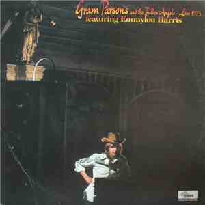 Gram Parsons & The Fallen Angels Featuring Emmylou Harris - Live 1973