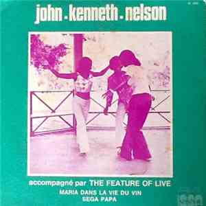 John Kenneth Nelson & The Feature Of Live - Maria Dans La Vie Du Vin / Sega ...