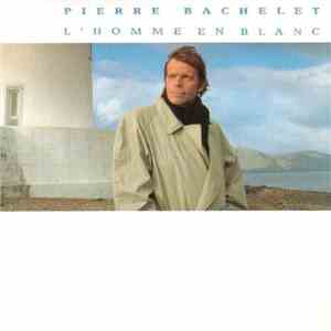 Pierre Bachelet - L'Homme En Blanc