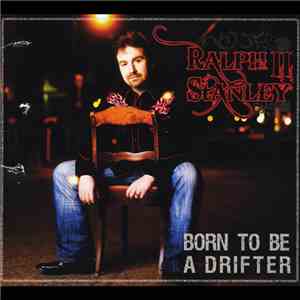 Ralph Stanley II - Born To Be A Drifter
