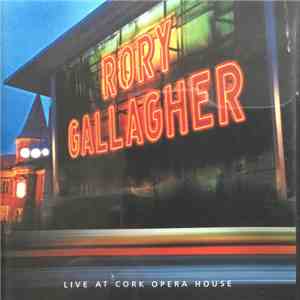 Rory Gallagher - Live At Cork Opera House