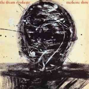 The Dream Syndicate - Medicine Show
