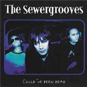 The Sewergrooves - Could've Been Dead