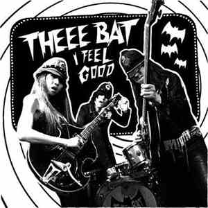 Theee Bat - I Feel Good
