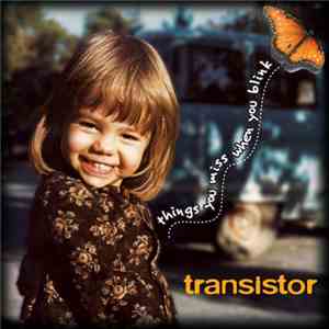 Transistor  - Things You Miss When You Blink