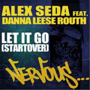 Alex Seda Feat. Danna Leese Routh - Let It Go (Startover)