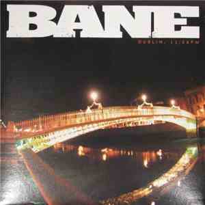 Bane  - Dublin, 11:58 PM