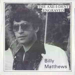 Billy Matthews - The Axe-I-Dent / Engraved