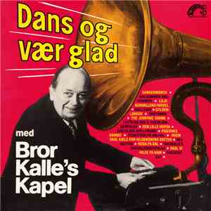 Bror Kalle's Kapel - Dans Og Vær Glad