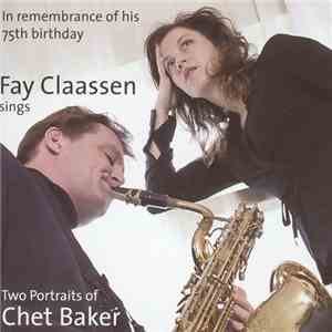 Fay Claassen - Fay Claassen Sings Two Portraits Of Chet Baker (In Remembran ...