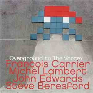 François Carrier • Michel Lambert • John Edwards • Steve Beresford - Overgr ...