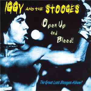 Iggy And The Stooges - Open Up And Bleed!
