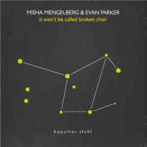 Misha Mengelberg & Evan Parker - It Won't Be Called Broken Chair
