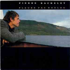 Pierre Bachelet - Pleure Pas Boulou