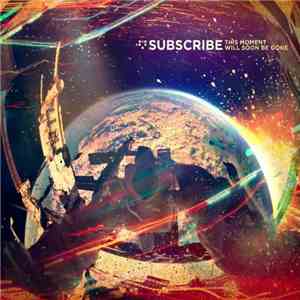 Subscribe - This Moment Will Soon Be Gone