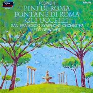 The San Francisco Symphony Orchestra, Edo de Waart, Respighi - Respighi - P ...