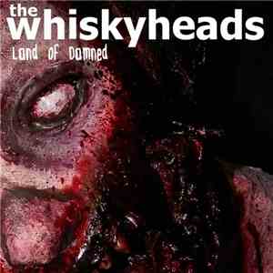 The Whiskyheads - Land Of Damned