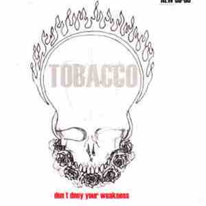 Tobacco - Don't Deny Your Weakness