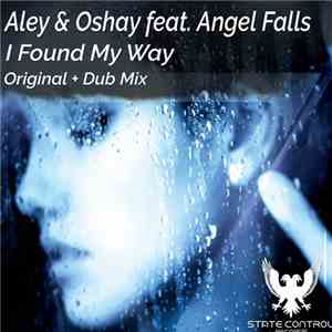 Aley & Oshay Feat. Angel Falls  - I Found My Way