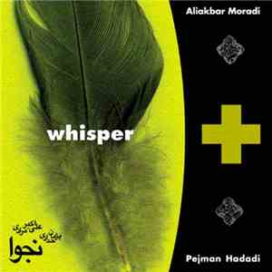 Ali Akbar Moradi & Pejman Hadadi - Whisper
