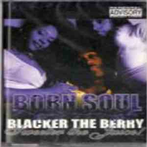 Born Soul - Blacker The Berry Sweeter The Juice