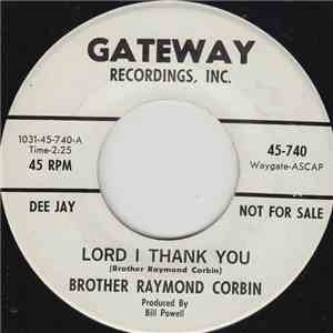 Brother Raymond Corbin - Lord I Thank You