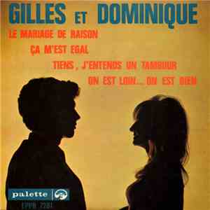 Gilles Et Dominique - Le Mariage De Raison / Ça M’est Égal / Tiens, J'enten ...