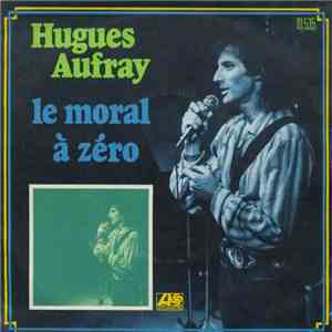 Hugues Aufray - Cauchemar Locomoteur / Le Moral A Zéro