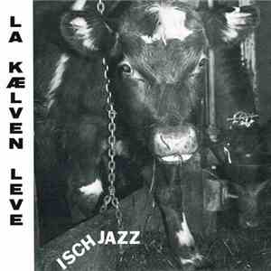 Ischjazz - La Kælven Leve