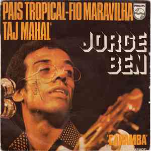 Jorge Ben - Pais Tropical - Fio Maravilha - Taj Mahal / Caramba