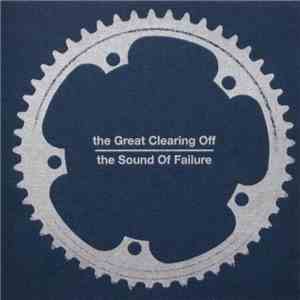 The Great Clearing Off / The Sound Of Failure - The Great Clearing Off / Th ...