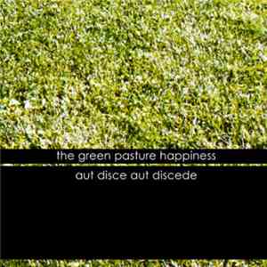 The Green Pasture Happiness - Aut Disce Aut Discede