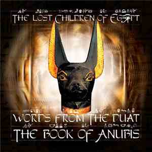 The Lost Children Of Egypt - Words From The Duat: The Book Of Anubis