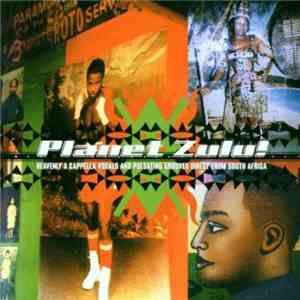 Various - Planet Zulu! - Heavenly A Cappella Vocals And Pulsating Grooves D ...