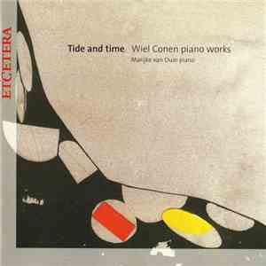 Wiel Conen - Marijke Van Duin - Tide And Time. Wiel Conen Piano Works