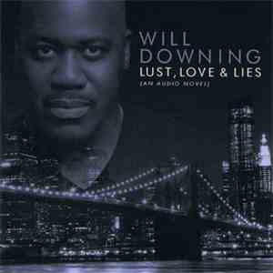 Will Downing - Lust, Love & Lies (An Audio Novel)