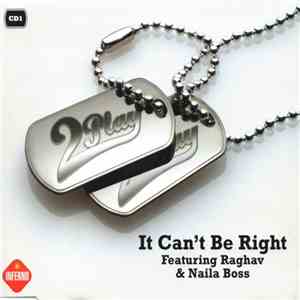 2Play Featuring Raghav & Naila Boss - It Can't Be Right