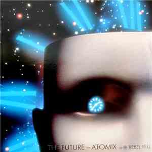 Atomix With Rebel Yell - The Future