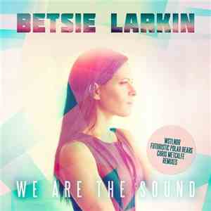 Betsie Larkin - We Are The Sound