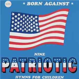 Born Against - Nine Patriotic Hymns For Children