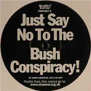 Chris Liberator, Ant & DJ Anti  - Just Say No To The Bush Conspiracy!