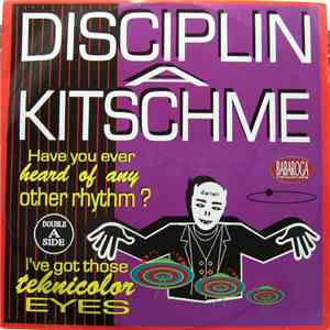 Disciplin A Kitschme - Have You Ever Heard Of Any Other Rhythm? / I've Got Those Teknicolor Eyes