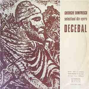Gheorghe Dumitrescu - Decebal (Selectiuni Din Opera)