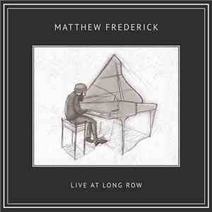 Matthew Frederick - Live At Long Row