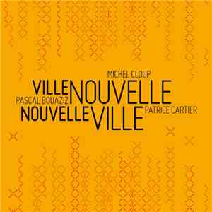 Pascal Bouaziz / Michel Cloup / Patrice Cartier - Ville Nouvelle / Nouvelle ...